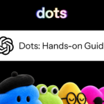 OpenAI Dots hands-on walkthrough cover with colorful dot characters